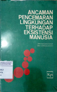 Ancaman pencemaran lingkungan terhadap eksistensi manusia