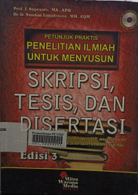 Petunjuk praktis penelitian ilmiah untuk menyusun Skripsi Tesis, dan Disertasi