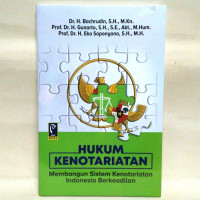 Hukum Kenotariatan: Membangun Sistem Kenotariatan Indonesia Berkeadilan