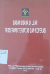 Penelitian hukum tentang badan usaha di luar perseroan terbatas dan koperasi