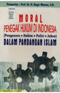 Moral Penegak Hukum di Indonesia; Pengacara, Hakim, Polisi, Jaksa dalam Pandangan Islam