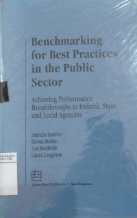 Benchmarking for best practices in the public sector: achieving performance breakthrough in federal, state and local agencies