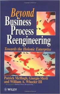 Beyond business process reengineering : towards the holonic enterprise