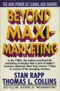 Beyond maximarketing : the new power of caring and daring