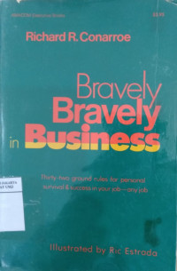 Bravely, bravely in business: 32 ground rules for personal survival and success in your job, any job