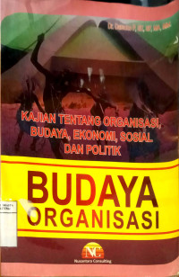 Budaya organisasi: kajian tentang organisasi, budaya, ekonomi, sosial dan politik