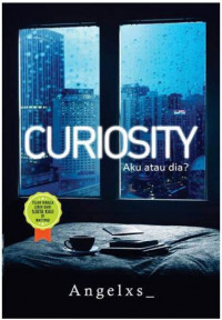 CURIOSITY Aku atau dia?