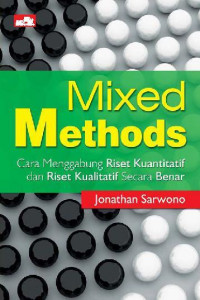 Mixed Methods : Cara Menggabung Riset Kuantitatif dan Riset Kualitatif Secara Benar