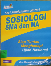 Seri Pendalaman Materi : Sosiologi SMA dan MA Siap Tuntas Menghadapi Ujian Nasional