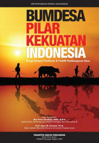 Bumidesa pilar kekuatan Indonesia: bunga rampai pemikiran & praktik pembangunan desa