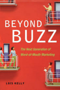 Beyond buzz : the next generation of word-of-mouth marketing