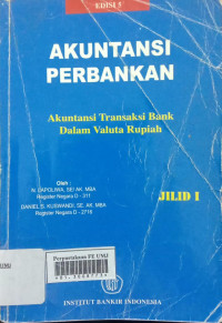 Akuntansi perbankan : (akuntansi transaksi bank dalam valuta rupiah)