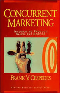 Concurrent marketing : integrating product, sales, and service