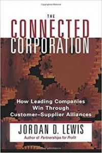 The connected corporation : how leading companies win through customer-supplier alliances