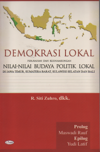 Demokrasi Lokal Perubahan dan Kesinambungan Nilai-Nilai Budaya Politik di Jawa Timur, Sumatera Barat, Sulawesi Selatan dan Bali