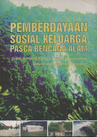 Pemberdayaan Sosial Keluarga Pasca Bencana Alam: Studi tentang Kondisi Sosial Masyarakat dalam Managemen Bencana