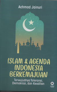 Islam & Agenda Indonesia Berkemajuan: terwujudnya toleransi, demokrasi, dan keadilan