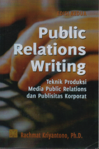 PR Writing: Teknik Produksi Media Public Relations dan Publisitas Korporat ed.2