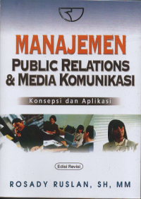 Manajemen Public Relations dan Media Komunikasi: Konsepsi dan Aplikasi