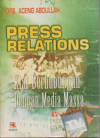 Press Relations: Kiat Berhubungan dengan Media Massa