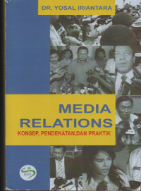 Media Relations: Konsep, Pendekatan dan Praktik