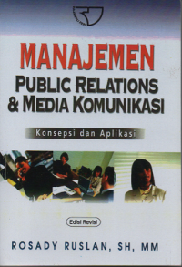 Manajemen Public Relations dan Media Komunikasi: Konsepsi dan Aplikasi