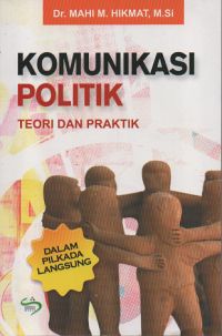 Komunikasi Politik: Teori dan Praktik