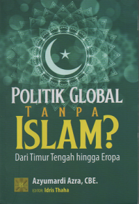 Politik Global Tanpa Islam? Dari Tanpa Islam? Dari Timur Tengah hingga Eropa