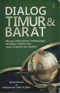 Dialog Timur & Barat: menuju rekonstruksi metodologi pemikiran arab yang progresif dan egaliter