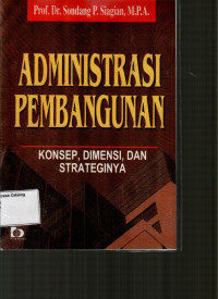 Administrasi Pembangunan: Konsep, Dimensi dan Strateginya