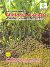 Panduan teknis budidaya kedelai di berbagai kawasan agroekosistem