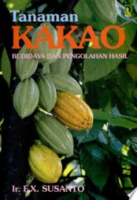 Tanaman kakao : budidaya dan pengolahan hasil