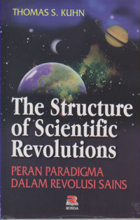The Structure of Scientific Revolutions (Peran Paradigma Dalam Revolusi Sains)