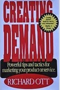 Creating demand : powerful tips and tactics for marketing your product or service