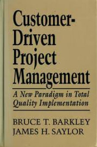 Customer-driven project management : a new paradigm in total quality implementation