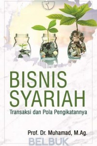 Bisnis syariah : transaksi dan pola pengikatnya