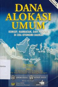 Dana alokasi umum: konsep, hambatan, dan prospek di era otonomi daerah