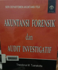 Akuntansi forensik danaudit investigatif (seri departemen akuntansi FEUI)