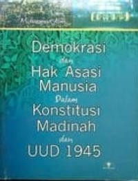 Demokrasi dan hak asasi manusia dalam konstitusi Madinah dan UUD 1945