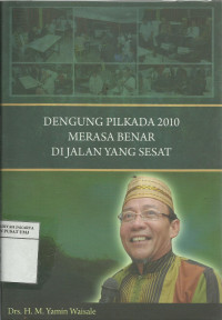 Dengung Pilkada 2010: merasa benar di jalan yang sesat