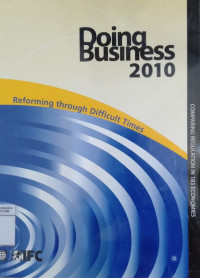 Doing business 2010: reforming through difficult times - comparing regulation in 183 economies