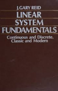 Linear system fundamentals; continuous and discrete, classic and modern