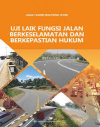 Uji laik fungsi jalan berkeselamatan dan berkepastian hukum