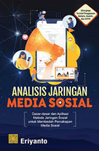 Analisis jaringan media sosial; dasar-dasar dan aplikasi metode jaringan sosial utuk membedah percakapan di media sosial.