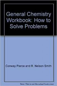 General Chemistry Workbook: How To Solve Chemistry Problems