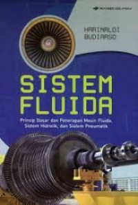 Sistem fluida; prinsip dasar dan penerapan mesin fluida sistem hidrolik,dan sistem pneumatik