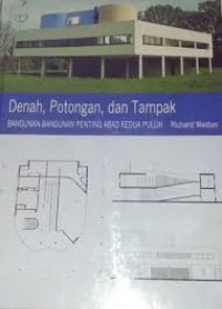 Denah, potongan dan tampak; bangunan-bangunan penting abab ke dua puluh