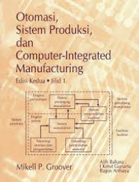 Otomasi, sistem produksi, dan computer-integrated manufacturing. jil 1