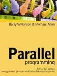 Parallel programming; teknik dan aplikasi menggunakan jaringan workstation dan komputer paralel. jil 2