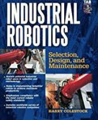 Industrial robotics: selection, design, and mantenance